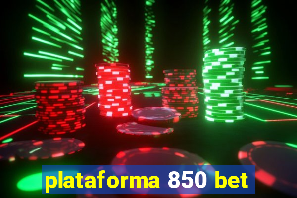 plataforma 850 bet